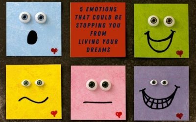 5 Emotions That Could Be Stopping You From Living Your Dreams