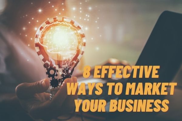 8 Effective Ways To Market Your Business Online Without Spending Money
