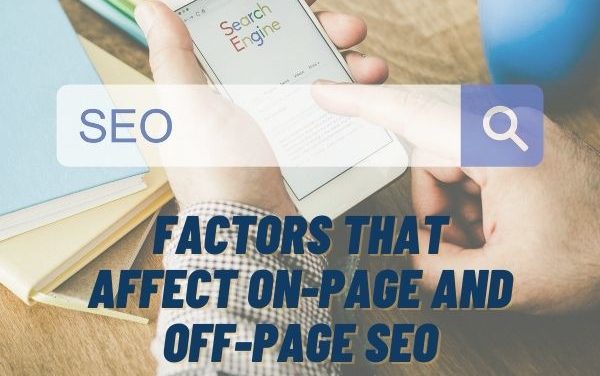 Factors That Affect On-Page and Off-Page SEO
