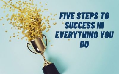 Five Steps To Success In Everything You Do