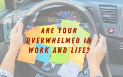 Are You Feeling Overwhelmed In Work And Life?