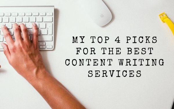 My Top 4 Picks for the Best Content Writing Services